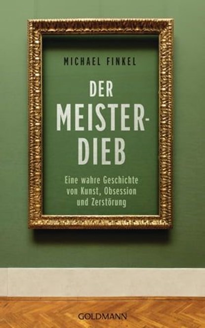 Der Meisterdieb, Michael Finkel - Ebook - 9783641315566