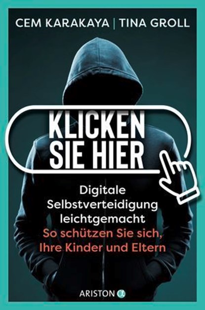 Klicken Sie hier – Digitale Selbstverteidigung leichtgemacht, Cem Karakaya ; Tina Groll - Ebook - 9783641316204