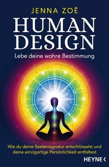 Human Design – Lebe deine wahre Bestimmung, Jenna Zoe - Ebook - 9783641316570