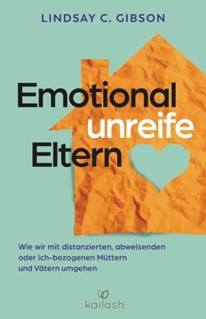Emotional unreife Eltern, Lindsay C. Gibson - Ebook - 9783641319311