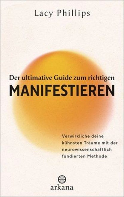 Der ultimative Guide zum richtigen Manifestieren, Lacy Phillips - Ebook - 9783641319960