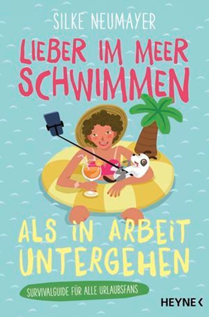 Lieber im Meer schwimmen als in Arbeit untergehen, Silke Neumayer - Ebook - 9783641321406