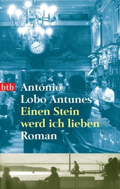 Einen Stein werd ich lieben, António Lobo Antunes - Ebook - 9783641321819