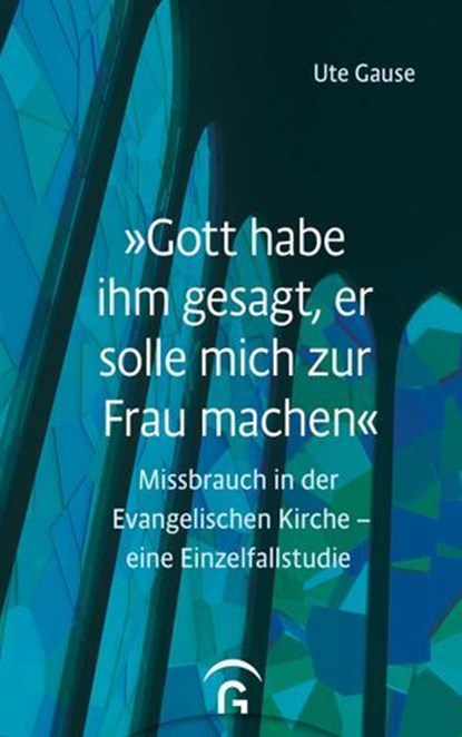 „Gott habe ihm gesagt, er solle mich zur Frau machen“, Ute Gause - Ebook - 9783641322052