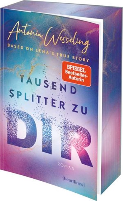Tausend Splitter zu dir – Based on Lena's True Story, Antonia Wesseling - Ebook - 9783641323097