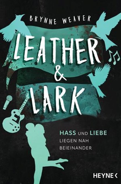 Leather & Lark - Hass und Liebe liegen nah beieinander, Brynne Weaver - Ebook - 9783641323172
