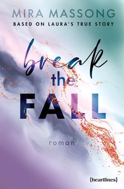 Break the Fall – Based on Laura's True Story, Mira Massong - Ebook - 9783641323585