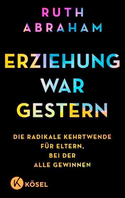 Erziehung war gestern, Ruth Abraham - Ebook - 9783641325374
