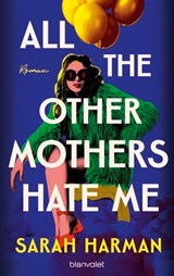 All the Other Mothers Hate Me - Sarah Harman - 9783641326869