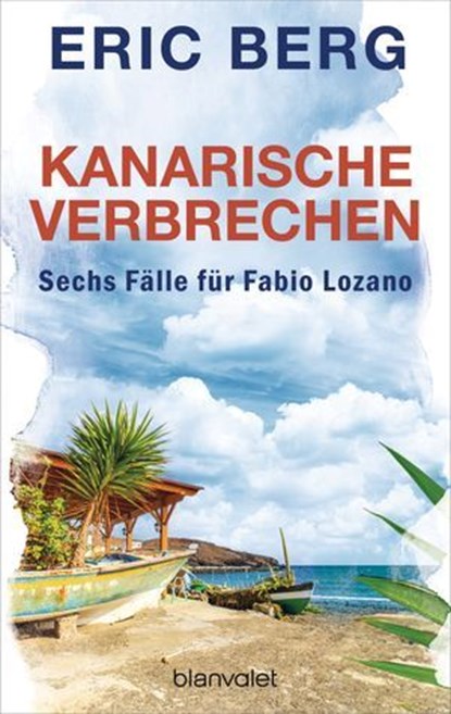Kanarische Verbrechen. Sechs Fälle für Fabio Lozano (Bundle), Eric Berg - Ebook - 9783641327064