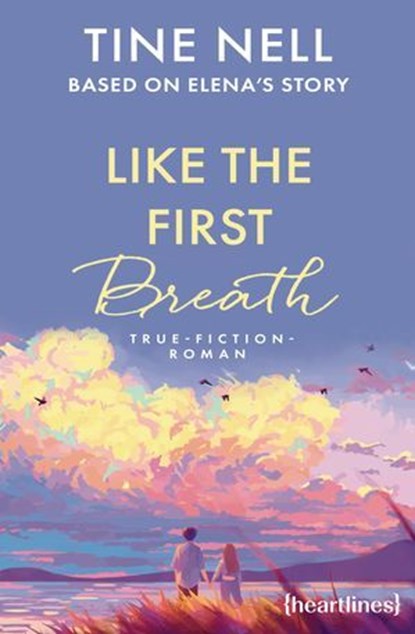 Like the First Breath – Based on Elena's Story, Tine Nell - Ebook - 9783641327521