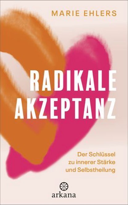 Radikale Akzeptanz, Marie Ehlers - Ebook - 9783641327934