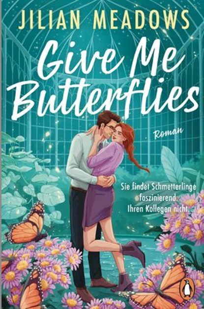 Give Me Butterflies. Sie erforscht Schmetterlinge, er die Sterne. Für ihre Anziehung gibt es keine wissenschaftliche Erklärung, Jillian Meadows - Ebook - 9783641328351