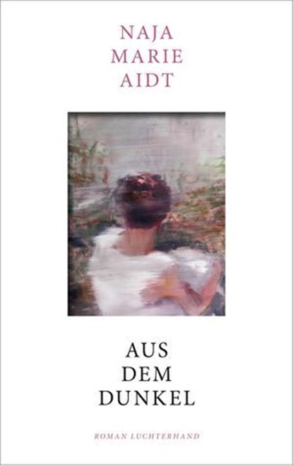 Aus dem Dunkel, Naja Marie Aidt - Ebook - 9783641328535