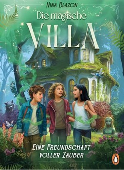 Die magische Villa – Eine Freundschaft voller Zauber, Nina Blazon - Ebook - 9783641330088