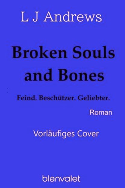 Broken Souls and Bones - Feind. Beschützer. Geliebter., LJ Andrews - Ebook - 9783641330514
