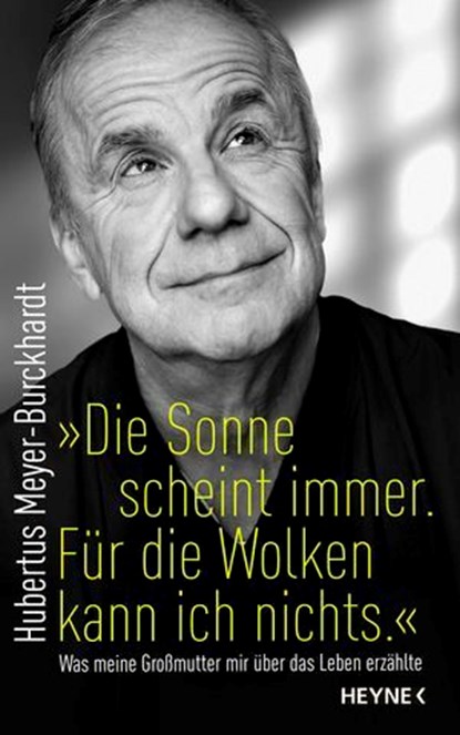 "Die Sonne scheint immer. Für die Wolken kann ich nichts.", Hubertus Meyer-Burckhardt - Ebook - 9783641330538