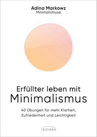 Erfüllter leben mit Minimalismus, Adina Markowz - Ebook - 9783641330736