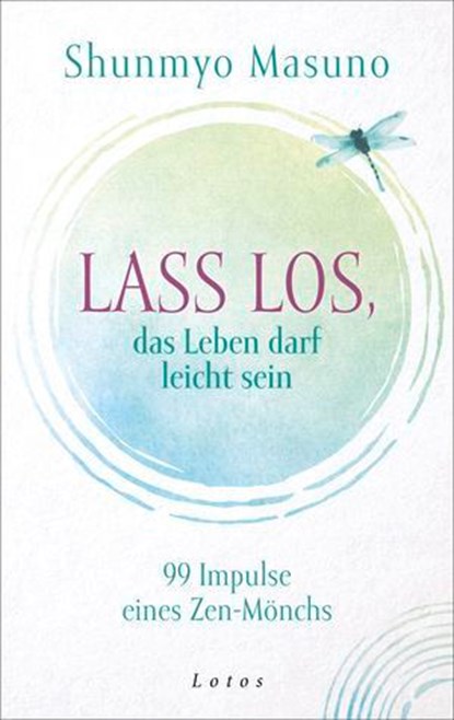 Lass los – das Leben darf leicht sein, Shunmyo Masuno - Ebook - 9783641330781