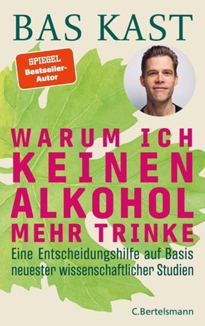Warum ich keinen Alkohol mehr trinke, Bas Kast - Ebook - 9783641331528