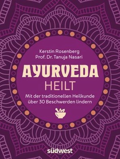 Ayurveda heilt, Kerstin Rosenberg ; Tanuja Nesari - Ebook - 9783641332570