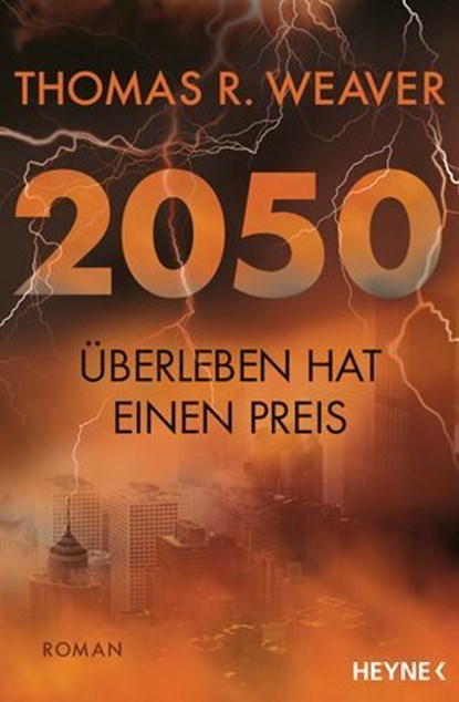 2050 – Überleben hat einen Preis, Thomas R. Weaver - Ebook - 9783641334437