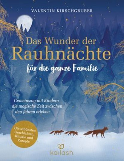 Das Wunder der Rauhnächte für die ganze Familie, Valentin Kirschgruber - Ebook - 9783641335328