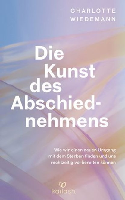Die Kunst des Abschiednehmens, Charlotte Wiedemann - Ebook - 9783641335519