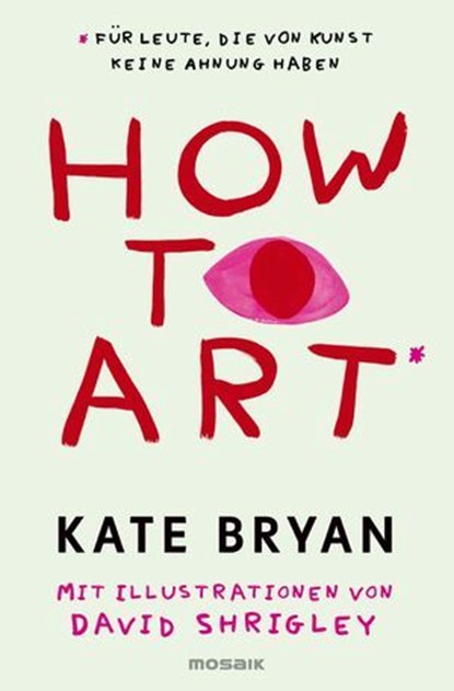 How to Art*, Kate Bryan ; David Shrigley - Ebook - 9783641336097