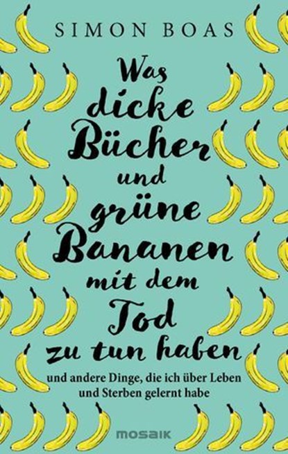 Was dicke Bücher und grüne Bananen mit dem Tod zu tun haben, Simon Boas - Ebook - 9783641336103