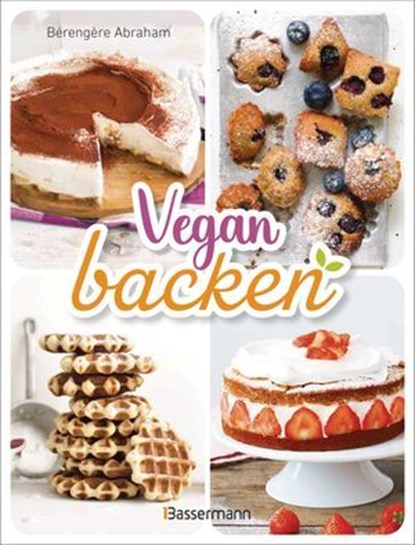 Vegan backen, Bérengère Abraham - Ebook - 9783641336707