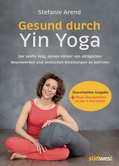 Gesund durch Yin Yoga, Stefanie Arend - Ebook - 9783641339067