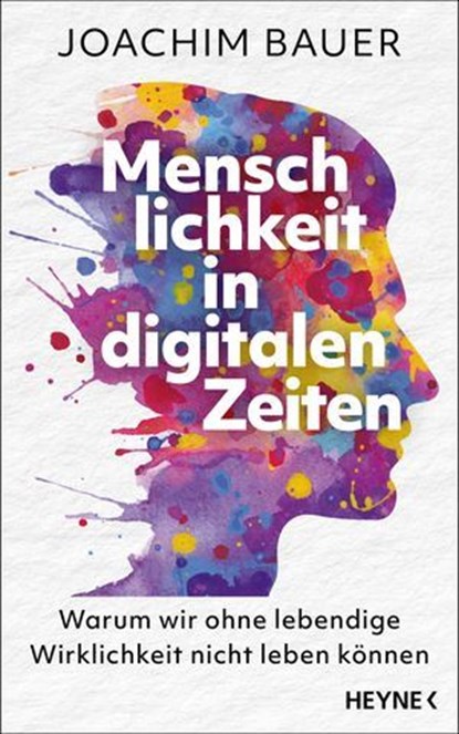 Menschlichkeit in digitalen Zeiten, Joachim Bauer - Ebook - 9783641339425