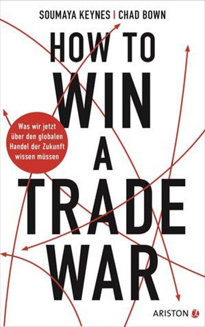 How to Win A Trade War, Soumaya Keynes ; Chad Bown - Ebook - 9783641341886