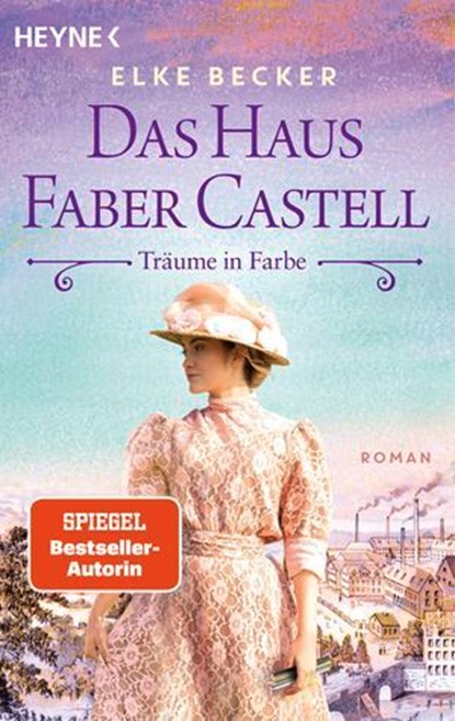Das Haus Faber-Castell. Träume in Farbe, Elke Becker - Ebook - 9783641341992