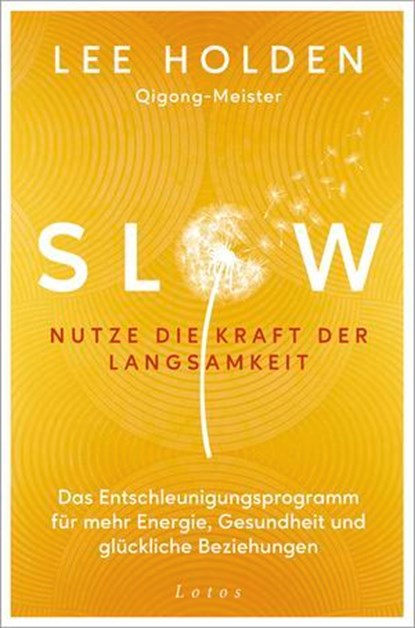 Slow. Nutze die Kraft der Langsamkeit, Lee Holden - Ebook - 9783641342708
