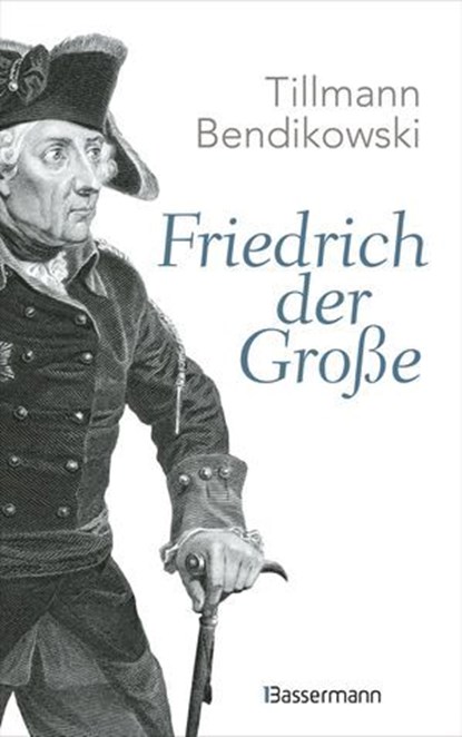 Friedrich der Große, Tillmann Bendikowski - Ebook - 9783641348793