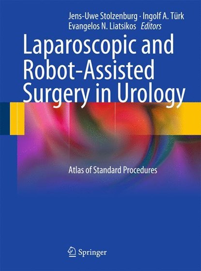 Laparoscopic and Robot-Assisted Surgery in Urology, Jens-Uwe Stolzenburg ; Ingolf A. Turk ; Evangelos N. Liatsikos - Gebonden - 9783642008900