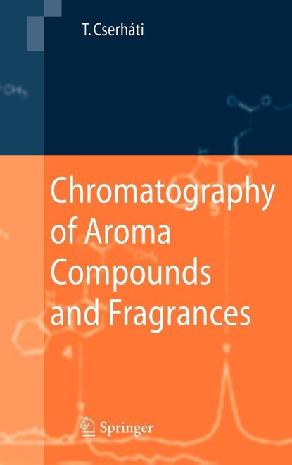 Chromatography of Aroma Compounds and Fragrances, Tibor Cserhati - Gebonden - 9783642016554