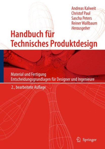 Handbuch fur Technisches Produktdesign, Andreas Kalweit ; Christof Paul ; Sascha Peters - Gebonden - 9783642026416