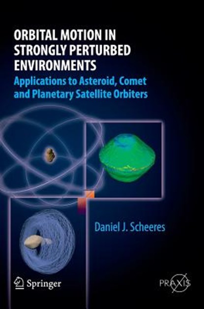 Orbital Motion in Strongly Perturbed Environments, Daniel J. Scheeres - Gebonden - 9783642032554