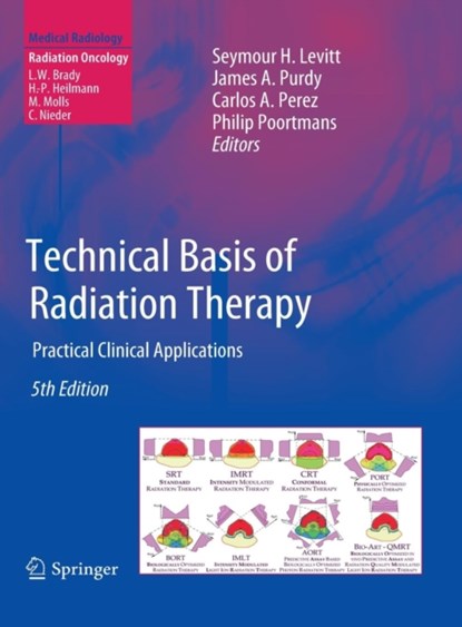 Technical Basis of Radiation Therapy, Seymour H. Levitt ; James A. Purdy ; Carlos A. Perez ; Philip Poortmans - Gebonden - 9783642115714