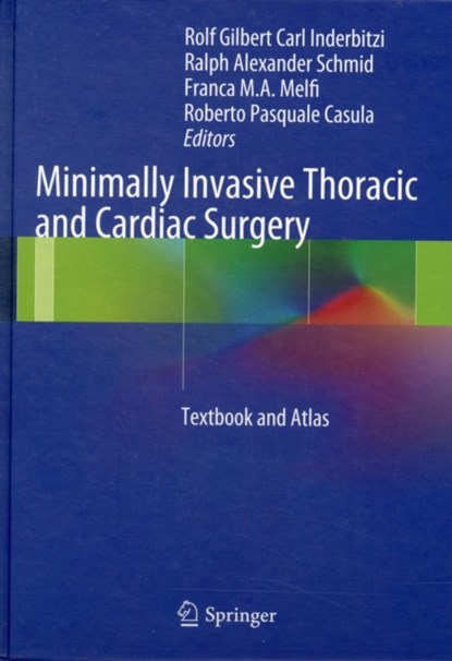 Minimally Invasive Thoracic and Cardiac Surgery, Rolf Gilbert Carl Inderbitzi ; Ralph Alexander Schmid ; Franca M. A. Melfi ; Roberto Pasquale Casula - Gebonden - 9783642118609