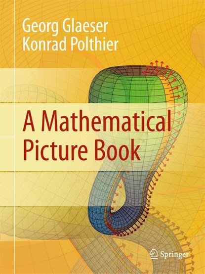 A Mathematical Picture Book, Georg Glaeser ; Konrad Polthier - Gebonden - 9783642146473
