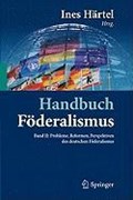 Handbuch Foederalismus - Foederalismus ALS Demokratische Rechtsordnung Und Rechtskultur in Deutschland, Europa Und Der Welt | Ines Hartel | 