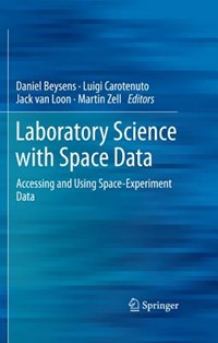Laboratory Science with Space Data | Daniel Beysens ; Luigi Carotenuto ; Jack J.W.A. van Loon ; Martin Zell | 