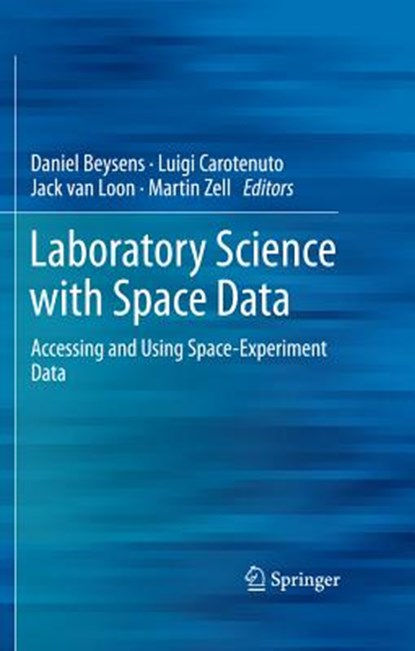 Laboratory Science with Space Data, Daniel Beysens ; Luigi Carotenuto ; Jack J.W.A. van Loon ; Martin Zell - Gebonden - 9783642211430