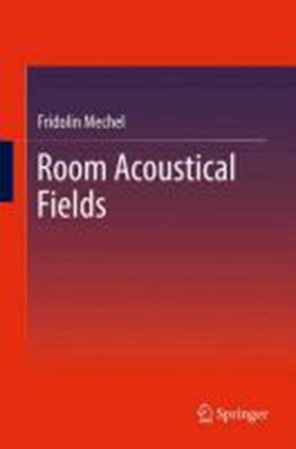 Room Acoustical Fields, Fridolin Mechel - Gebonden - 9783642223556