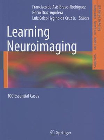 Learning Neuroimaging, Francisco de Asis Bravo-Rodriguez ; Rocio Diaz-Aguilera ; Luiz Celso Hygino da Cruz Jr. - Paperback - 9783642229985