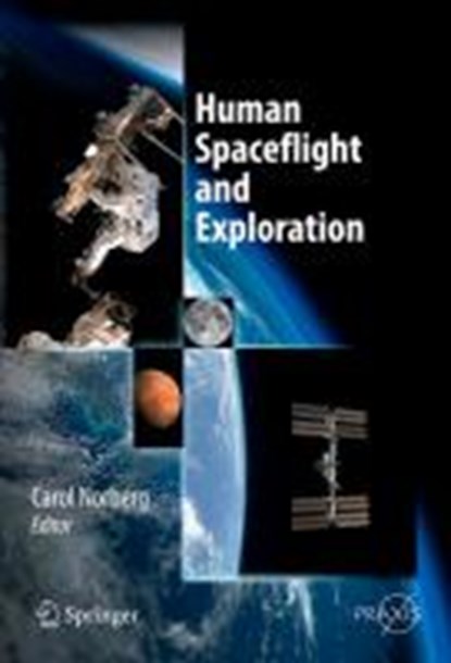 Human Spaceflight and Exploration, Carol Norberg - Gebonden - 9783642237249